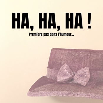 HA HA HA ! - Premiers pas dans l'humour